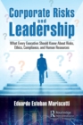 Corporate Risks and Leadership : What Every Executive Should Know About Risks, Ethics, Compliance, and Human Resources - Book