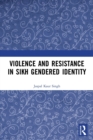 Violence and Resistance in Sikh Gendered Identity - Book