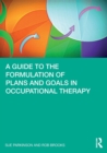 A Guide to the Formulation of Plans and Goals in Occupational Therapy - Book
