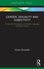 Gender, Sexuality and Subjectivity : A Lacanian Perspective on Identity, Language and Queer Theory - Book