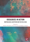 Ideologies in Action : Morphological Adaptation and Political Ideas - Book