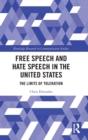 Free Speech and Hate Speech in the United States : The Limits of Toleration - Book
