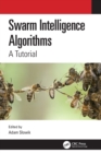 Swarm Intelligence Algorithms : A Tutorial - Book