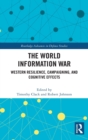The World Information War : Western Resilience, Campaigning, and Cognitive Effects - Book