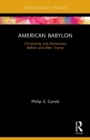 American Babylon : Christianity and Democracy Before and After Trump - Book