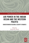 Air Power in the Indian Ocean and the Western Pacific : Understanding Regional Security Dynamics - Book