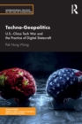Techno-Geopolitics : US-China Tech War and the Practice of Digital Statecraft - Book