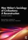 Max Weber's Sociology of Civilizations: A Reconstruction - Book