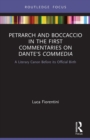 Petrarch and Boccaccio in the First Commentaries on Dante’s Commedia : A Literary Canon Before its Official Birth - Book