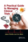A Practical Guide to Managing Clinical Trials - Book