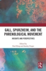 Gall, Spurzheim, and the Phrenological Movement : Insights and Perspectives - Book