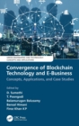 Convergence of Blockchain Technology and E-Business : Concepts, Applications, and Case Studies - Book