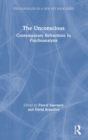 The Unconscious : Contemporary Refractions In Psychoanalysis - Book