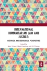 International Humanitarian Law and Justice : Historical and Sociological Perspectives - Book