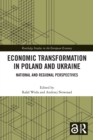 Economic Transformation in Poland and Ukraine : National and Regional Perspectives - Book
