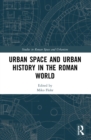 Urban Space and Urban History in the Roman World - Book
