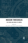 Museum Thresholds : The Design and Media of Arrival - Book