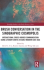 Brush Conversation in the Sinographic Cosmopolis : Interactional Cross-border Communication using Literary Sinitic in Early Modern East Asia - Book