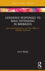 Gendered Responses to Male Offending in Barbados : Patriarchal Perceptions and Their Effect on Offender Treatment - Book