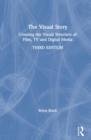 The Visual Story : Creating the Visual Structure of Film, TV, and Digital Media - Book