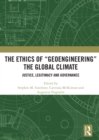 The Ethics of “Geoengineering” the Global Climate : Justice, Legitimacy and Governance - Book