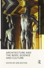 Architecture and the Body, Science and Culture - Book