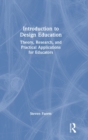 Introduction to Design Education : Theory, Research, and Practical Applications for Educators - Book