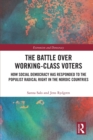 The Battle Over Working-Class Voters : How Social Democracy has Responded to the Populist Radical Right in the Nordic Countries - Book