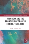 Juan Rena and the Frontiers of Spanish Empire, 1500-1540 - Book