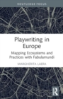 Playwriting in Europe : Mapping Ecosystems and Practices with Fabulamundi - Book