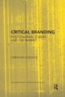 Critical Branding : Postcolonial Studies and the Market - Book