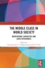 The Middle Class in World Society : Negotiations, Diversities and Lived Experiences - Book