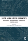 South Asian Digital Humanities : Postcolonial Mediations across Technology’s Cultural Canon - Book