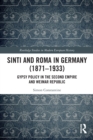 Sinti and Roma in Germany (1871-1933) : Gypsy Policy in the Second Empire and Weimar Republic - Book