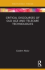 Critical Discourses of Old Age and Telecare Technologies - Book
