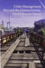 Crisis Management Beyond the Humanitarian-Development Nexus - Book