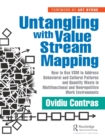 Untangling with Value Stream Mapping : How to Use VSM to Address Behavioral and Cultural Patterns and Quantify Waste in Multifunctional and Nonrepetitive Work Environments - Book