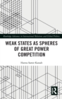 Weak States and Spheres of Great Power Competition - Book