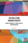 Actualizing Human Rights : Global Inequality, Future People, and Motivation - Book