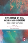 Governance of Risk, Hazards and Disasters : Trends in Theory and Practice - Book