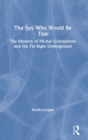 The Spy Who Would Be Tsar : The Mystery of Michal Goleniewski and the Far-Right Underground - Book