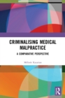Criminalising Medical Malpractice : A Comparative Perspective - Book