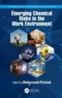 Emerging Chemical Risks in the Work Environment - Book