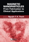 Magnetic Nanoparticles : From Fabrication to Clinical Applications - Book