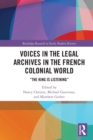 Voices in the Legal Archives in the French Colonial World : “The King is Listening” - Book