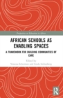 African Schools as Enabling Spaces : A Framework for Building Communities of Care - Book