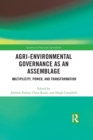 Agri-environmental Governance as an Assemblage : Multiplicity, Power, and Transformation - Book