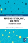 Revising Fiction, Fact, and Faith : A Philosophical Account - Book