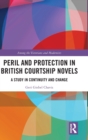 Peril and Protection in British Courtship Novels : A Study in Continuity and Change - Book