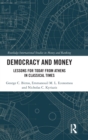 Democracy and Money : Lessons for Today from Athens in Classical Times - Book